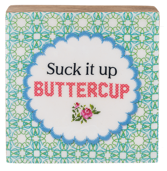 Suck It Up Buttercup