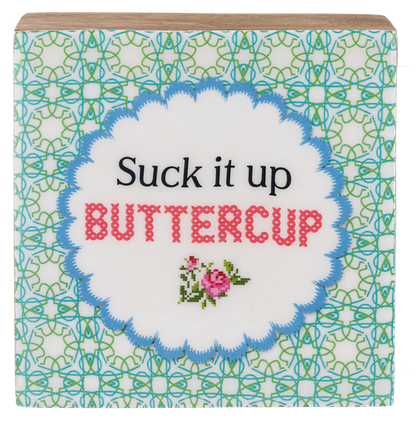 Suck It Up Buttercup